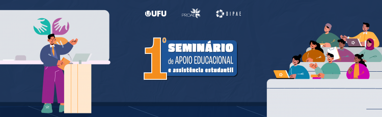 1° Seminário de Apoio Educacional e Assistência Estudantil A esquerda uma pessoa em um palanque discursando para um grupo de estudantes a direita, com computadores em suas mesas e outros escrevendo anotações. Ao centro está escrito "1° Seminário de Apoio Educacional e assistência estudantil"